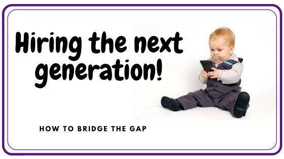 Hiring the next generation: how to bridge the gap.