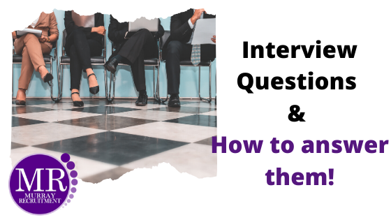 Interview questions & how to answer them.
